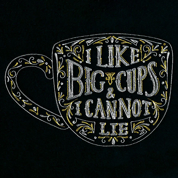 I Like Big Cups And I Cannot Lie - Image 7